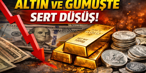 Altın ve Gümüşte Sert Geri Çekilme Yaşandı